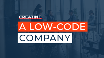 4 Steps to Creating a Low-code Company 