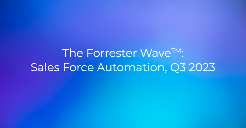 Creatio Named a Strong Performer in the Sales Force Automation Report, Q3 2023 by an Independent Research Firm